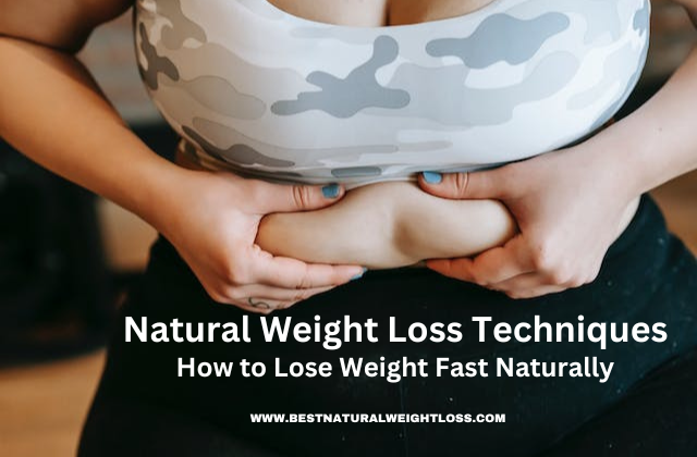 Natural Weight Loss Techniques: How to Lose Weight Fast Naturally